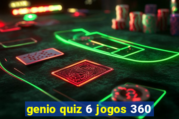 genio quiz 6 jogos 360